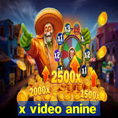 x video anine